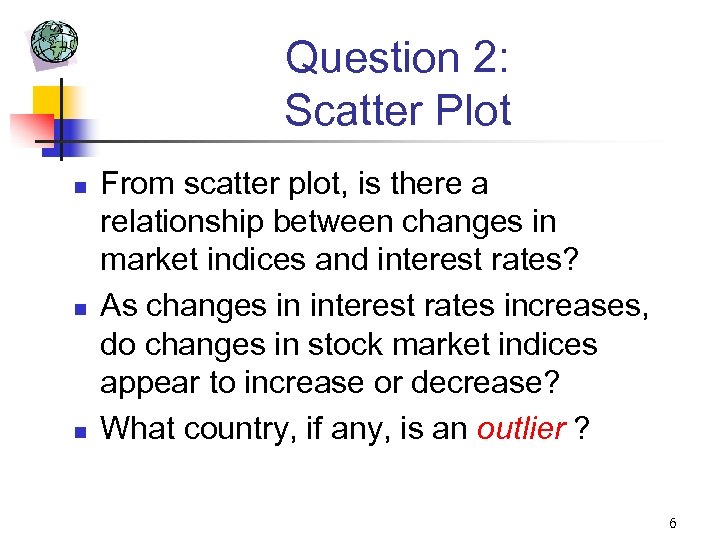 Question 2: Scatter Plot n n n From scatter plot, is there a relationship