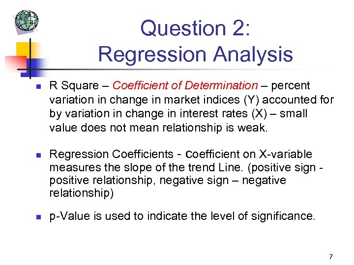 Question 2: Regression Analysis n n n R Square – Coefficient of Determination –