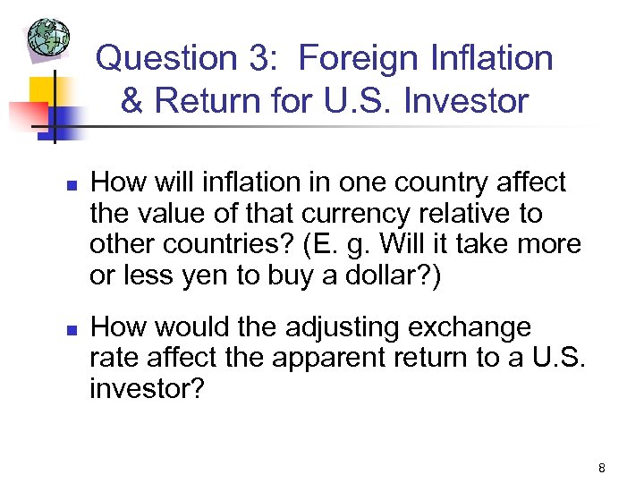 Question 3: Foreign Inflation & Return for U. S. Investor n n How will