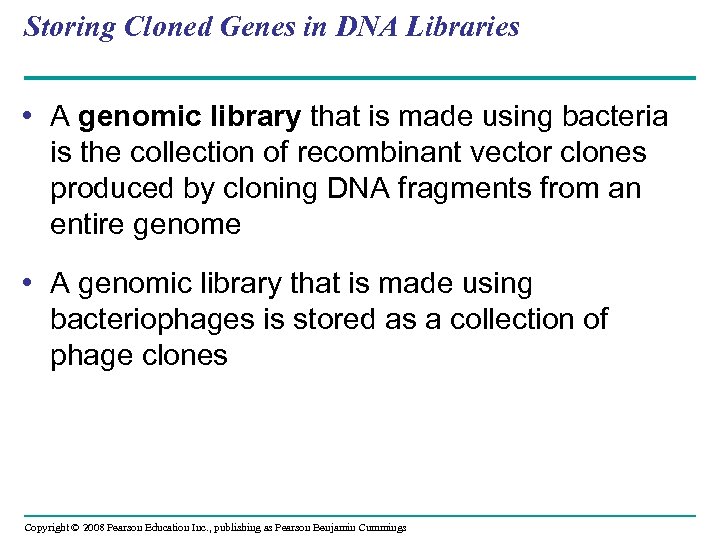 Storing Cloned Genes in DNA Libraries • A genomic library that is made using