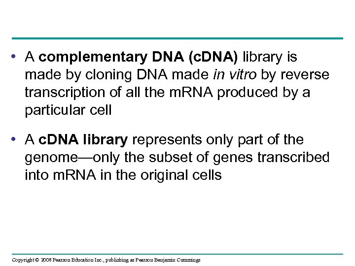  • A complementary DNA (c. DNA) library is made by cloning DNA made