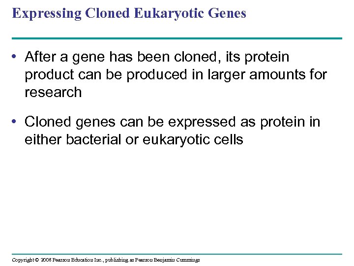 Expressing Cloned Eukaryotic Genes • After a gene has been cloned, its protein product