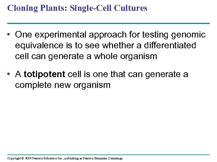 Cloning Plants: Single-Cell Cultures • One experimental approach for testing genomic equivalence is to