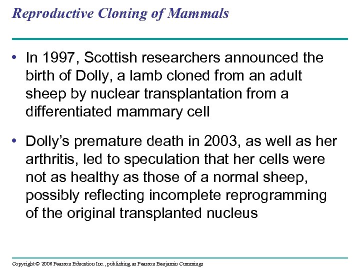 Reproductive Cloning of Mammals • In 1997, Scottish researchers announced the birth of Dolly,
