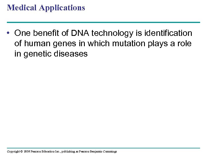Medical Applications • One benefit of DNA technology is identification of human genes in