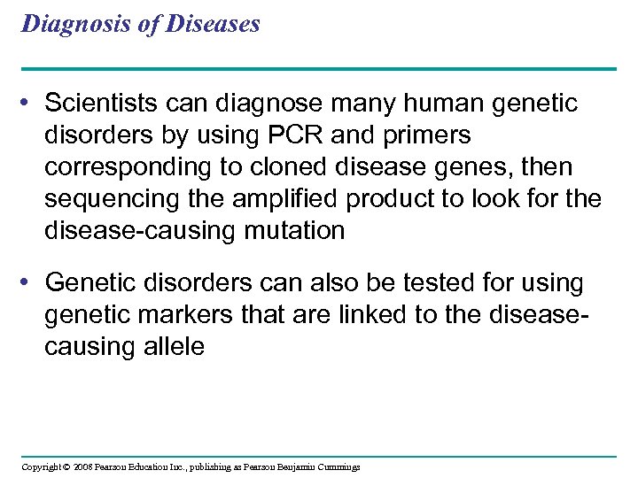 Diagnosis of Diseases • Scientists can diagnose many human genetic disorders by using PCR