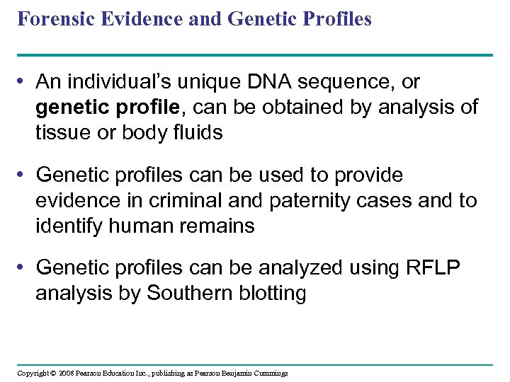 Forensic Evidence and Genetic Profiles • An individual’s unique DNA sequence, or genetic profile,