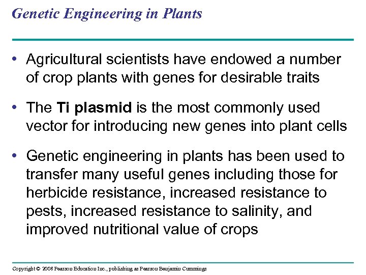 Genetic Engineering in Plants • Agricultural scientists have endowed a number of crop plants
