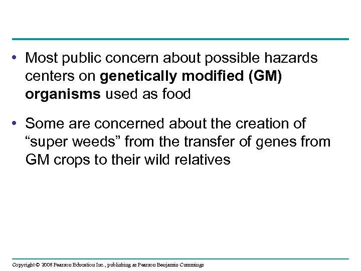 • Most public concern about possible hazards centers on genetically modified (GM) organisms