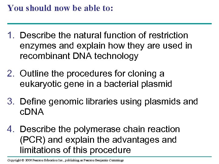 You should now be able to: 1. Describe the natural function of restriction enzymes