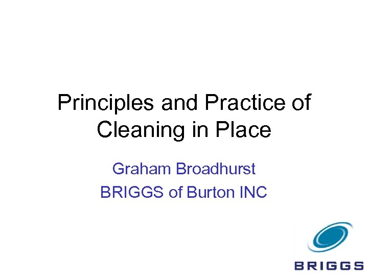 Principles and Practice of Cleaning in Place Graham Broadhurst BRIGGS of Burton INC 