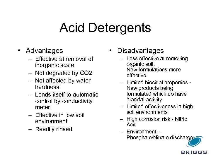 Acid Detergents • Advantages – Effective at removal of inorganic scale – Not degraded