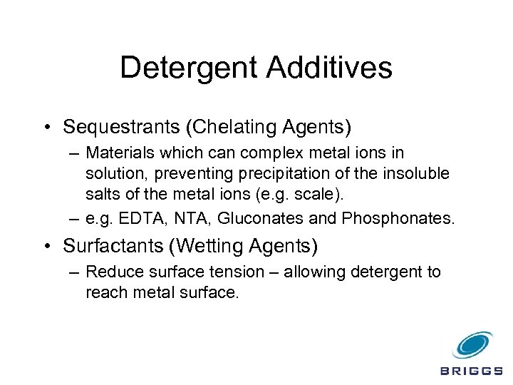 Detergent Additives • Sequestrants (Chelating Agents) – Materials which can complex metal ions in