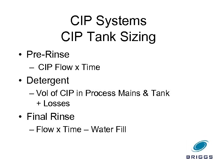 CIP Systems CIP Tank Sizing • Pre-Rinse – CIP Flow x Time • Detergent