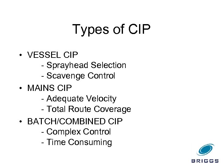 Types of CIP • VESSEL CIP - Sprayhead Selection - Scavenge Control • MAINS