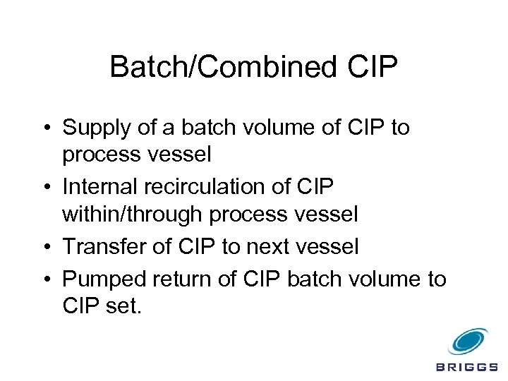 Batch/Combined CIP • Supply of a batch volume of CIP to process vessel •