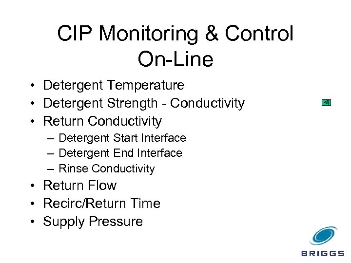 CIP Monitoring & Control On-Line • Detergent Temperature • Detergent Strength - Conductivity •