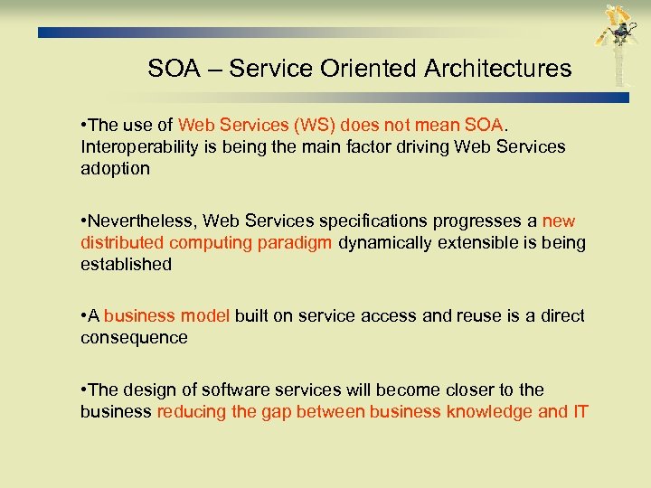 SOA – Service Oriented Architectures • The use of Web Services (WS) does not