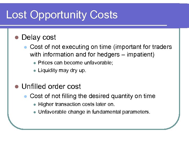 Lost Opportunity Costs l Delay cost l Cost of not executing on time (important