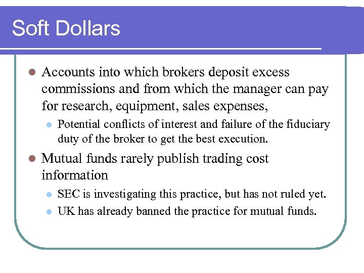Soft Dollars l Accounts into which brokers deposit excess commissions and from which the