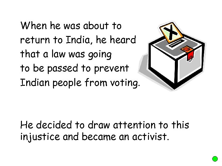 When he was about to return to India, he heard that a law was