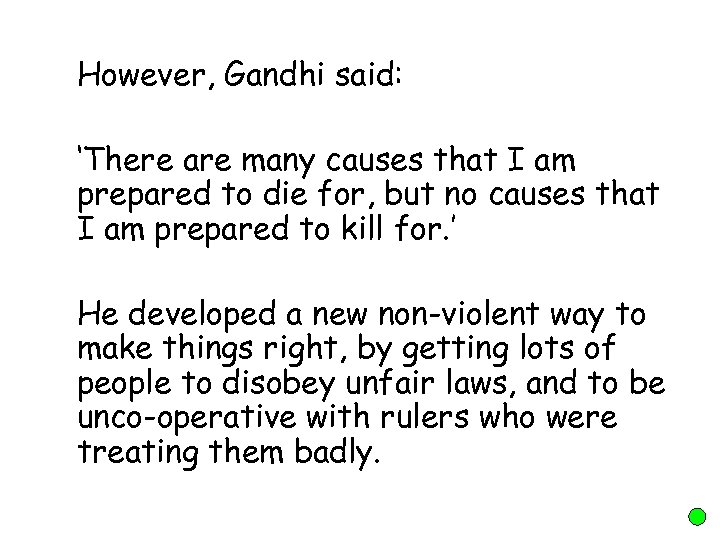 However, Gandhi said: ‘There are many causes that I am prepared to die for,