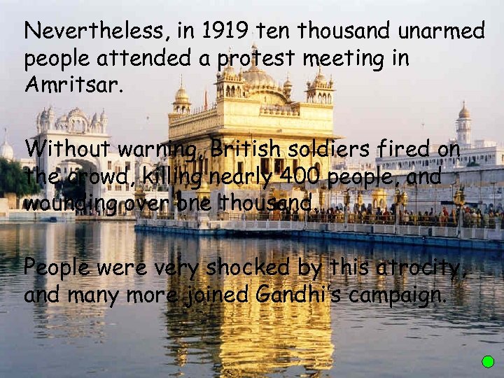 Nevertheless, in 1919 ten thousand unarmed people attended a protest meeting in Amritsar. Without