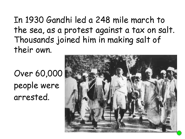 In 1930 Gandhi led a 248 mile march to the sea, as a protest
