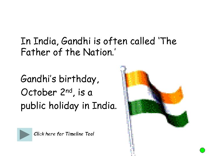 In India, Gandhi is often called ‘The Father of the Nation. ’ Gandhi’s birthday,