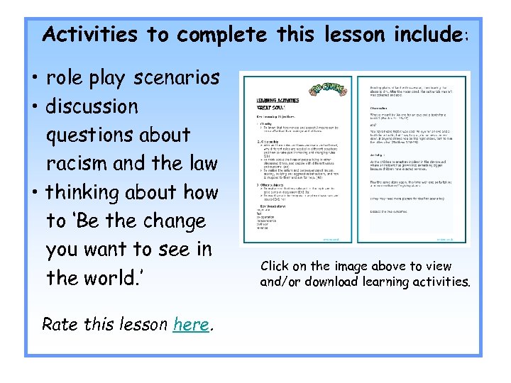 Activities to complete this lesson include: • role play scenarios • discussion questions about