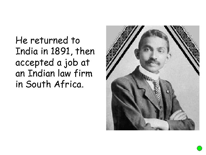 He returned to India in 1891, then accepted a job at an Indian law