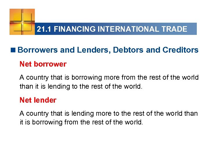 21. 1 FINANCING INTERNATIONAL TRADE <Borrowers and Lenders, Debtors and Creditors Net borrower A
