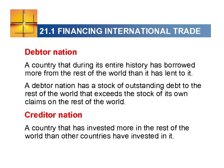 21. 1 FINANCING INTERNATIONAL TRADE Debtor nation A country that during its entire history