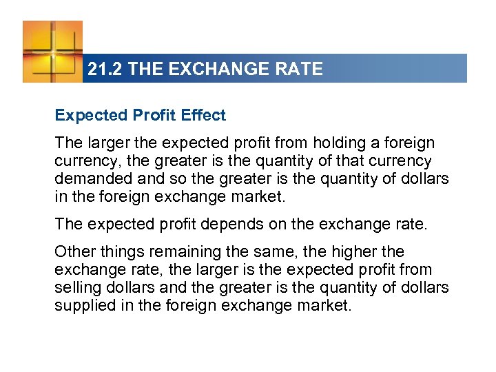 21. 2 THE EXCHANGE RATE Expected Profit Effect The larger the expected profit from
