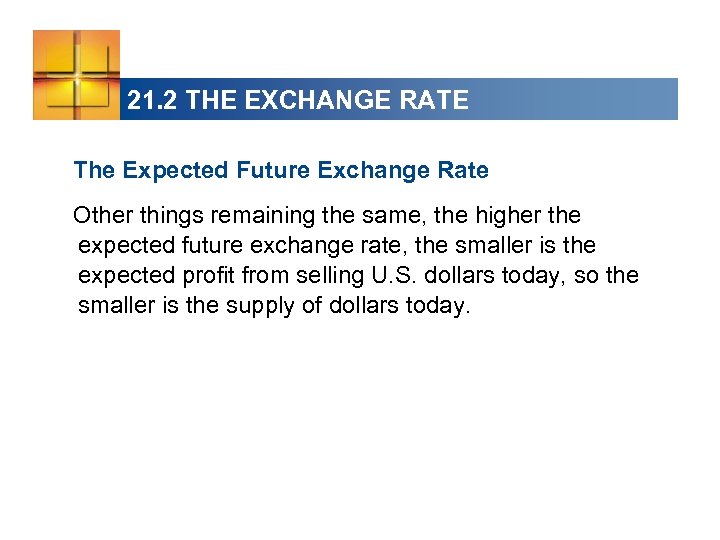 21. 2 THE EXCHANGE RATE The Expected Future Exchange Rate Other things remaining the
