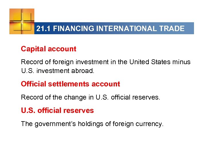 21. 1 FINANCING INTERNATIONAL TRADE Capital account Record of foreign investment in the United