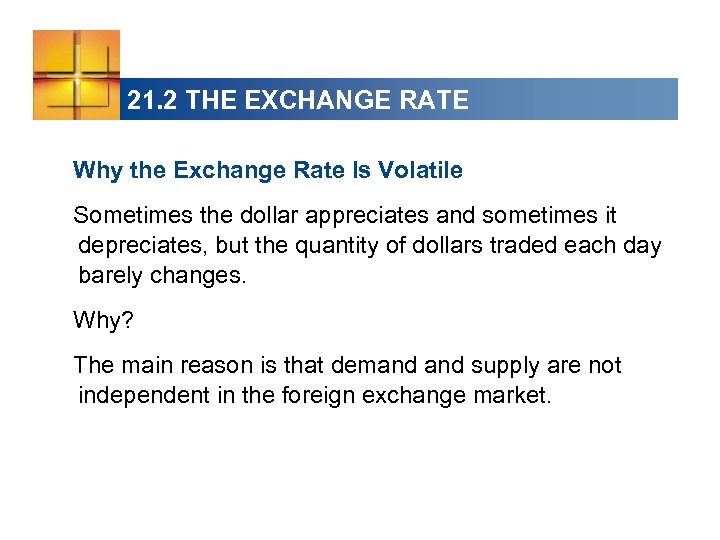 21. 2 THE EXCHANGE RATE Why the Exchange Rate Is Volatile Sometimes the dollar