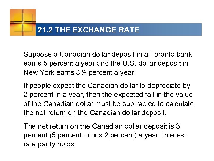 21. 2 THE EXCHANGE RATE Suppose a Canadian dollar deposit in a Toronto bank