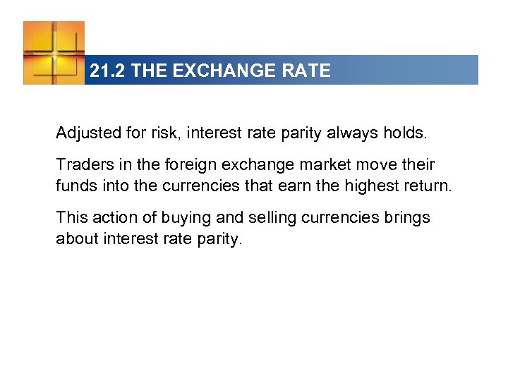 21. 2 THE EXCHANGE RATE Adjusted for risk, interest rate parity always holds. Traders