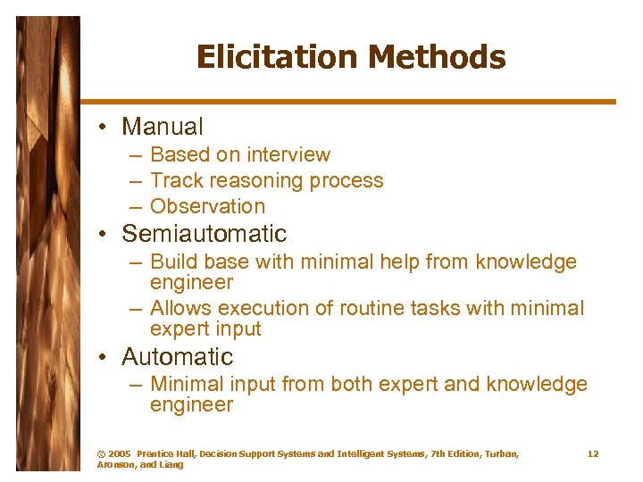 Elicitation Methods • Manual – Based on interview – Track reasoning process – Observation