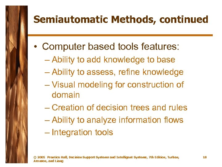 Semiautomatic Methods, continued • Computer based tools features: – Ability to add knowledge to