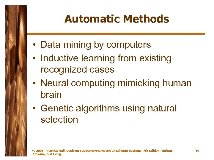 Automatic Methods • Data mining by computers • Inductive learning from existing recognized cases