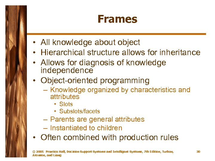Frames • All knowledge about object • Hierarchical structure allows for inheritance • Allows
