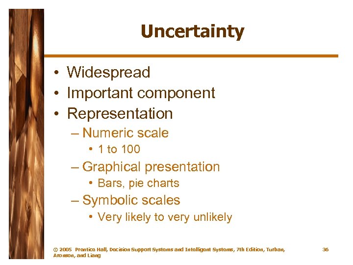 Uncertainty • Widespread • Important component • Representation – Numeric scale • 1 to