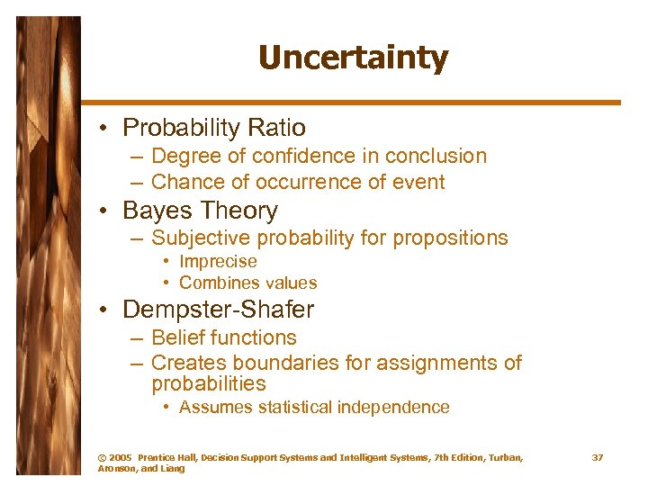 Uncertainty • Probability Ratio – Degree of confidence in conclusion – Chance of occurrence