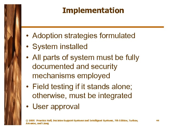 Implementation • Adoption strategies formulated • System installed • All parts of system must
