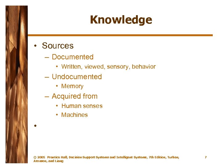 Knowledge • Sources – Documented • Written, viewed, sensory, behavior – Undocumented • Memory