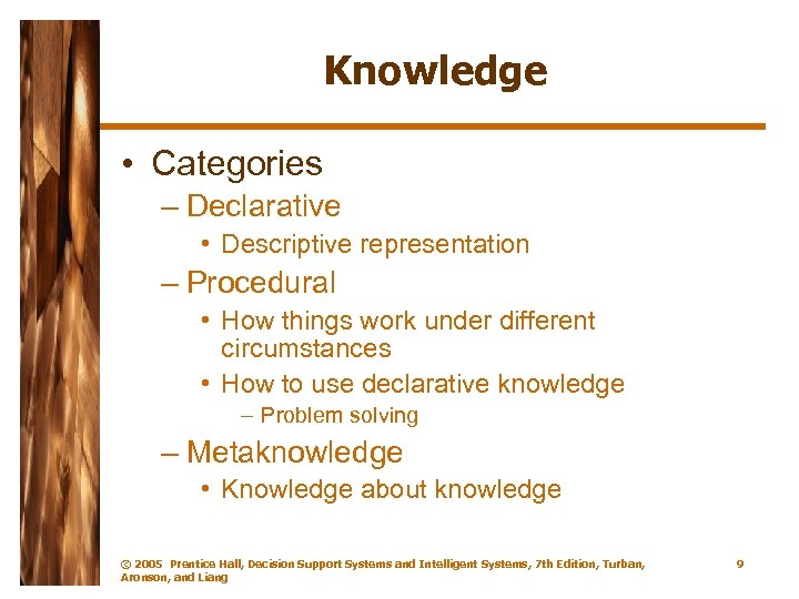 Knowledge • Categories – Declarative • Descriptive representation – Procedural • How things work