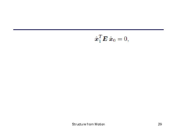 Structure from Motion 29 