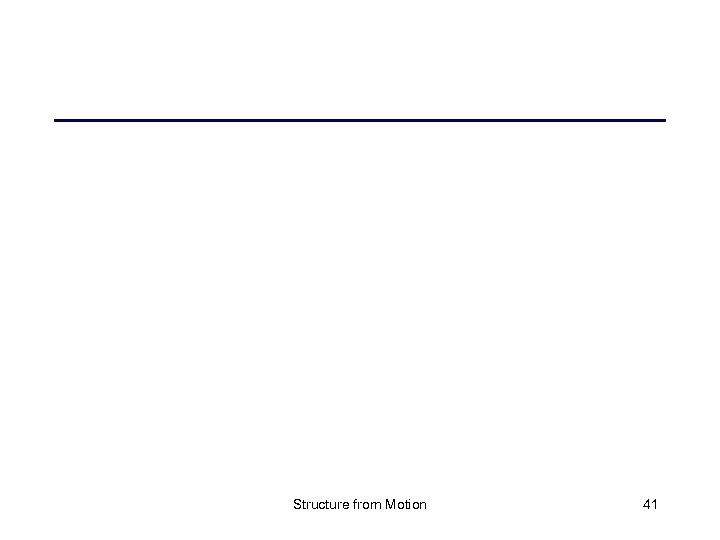 Structure from Motion 41 